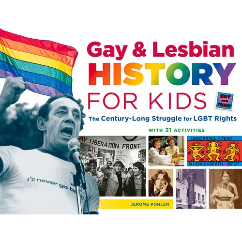 Gay & Lesbian History for Kids: The Century-Long Struggle for Lgbt Rights, with 21 Activities Volume 60 - Paperback