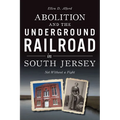 Abolition and the Underground Railroad in South Jersey: Not Without a Fight - Paperback