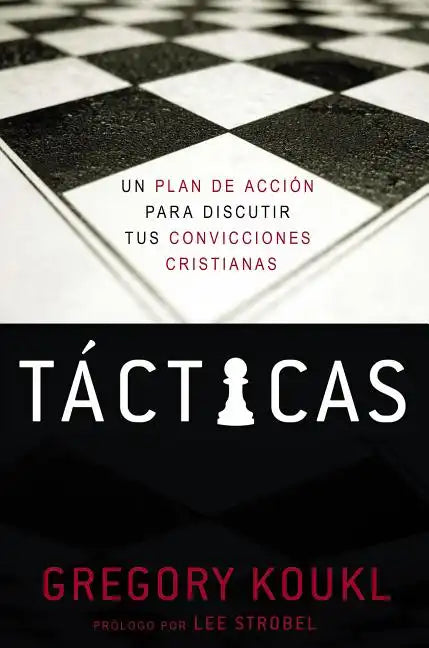 Tácticas: Un Plan de Acción Para Debatir Tus Convicciones Cristianas - Paperback
