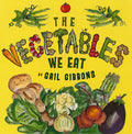 The Vegetables We Eat (New & Updated) - Paperback