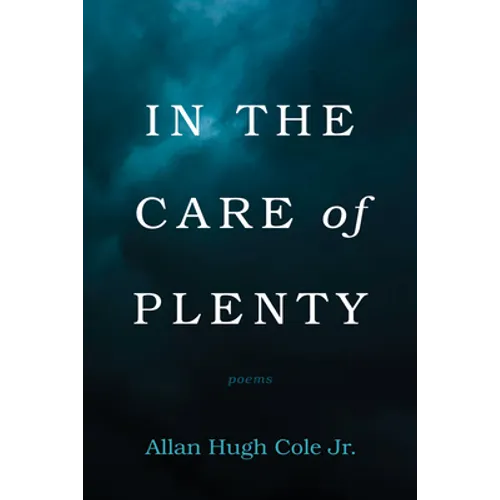 In the Care of Plenty: Poems - Hardcover