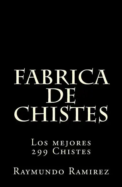 Fabrica de Chistes: Los mejores 299 Chistes - Paperback