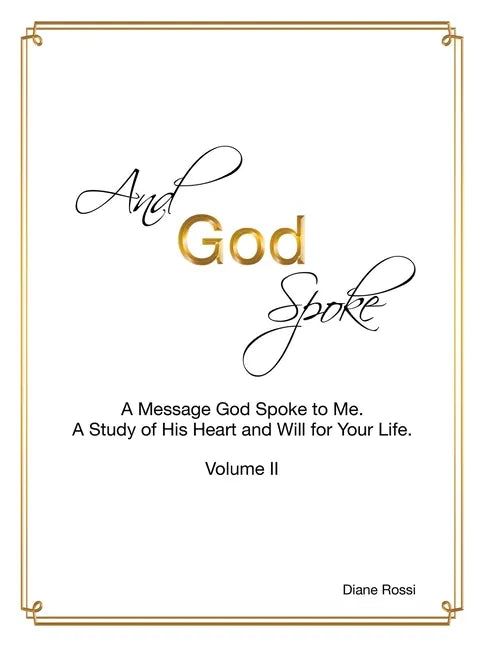 And God Spoke: A Message God Spoke to Me. a Study of His Heart and Will for Your Life. (Volume Ii) - Paperback