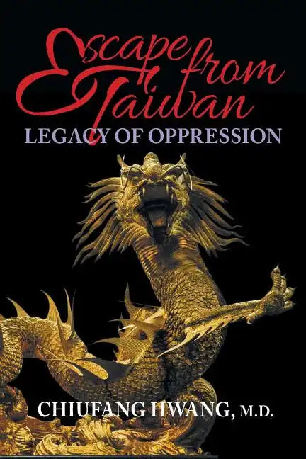 Escape from Taiwan: Legacy of Oppression - Paperback