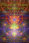 The Pleiadian House of Initiation: A Journey Through the Rooms of the Wisdomkeepers - Paperback