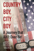 Country Boy, City Boy: A Journey that Ain't Over Yet - Paperback