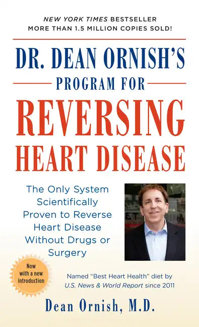 Dr. Dean Ornish's Program for Reversing Heart Disease: The Only System Scientifically Proven to Reverse Heart Disease Without Drugs or Surgery - Paperback
