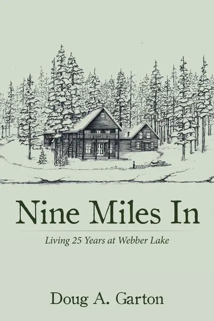 Nine Miles In: Living 25 Years at Webber Lake - Paperback