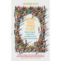 Finding Your Third Place: Building Happier Communities (and Making Great Friends Along the Way) - Paperback