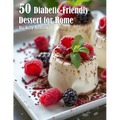 50 Diabetic-Friendly Dessert Recipes for Home - Paperback