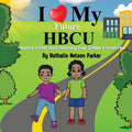 I Love my Future HBCU: Teaching Children About Historically Black Colleges & Universites - Paperback