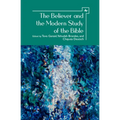 The Believer and the Modern Study of the Bible - Paperback