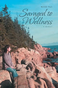 Savaged to Wellness: A Memoir - Paperback