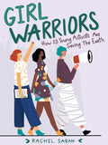 Girl Warriors: How 25 Young Activists Are Saving the Earth - Paperback