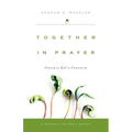 Together in Prayer: Coming to God in Community - Paperback