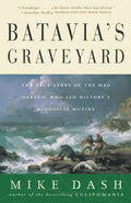 Batavia's Graveyard: The True Story of the Mad Heretic Who Led History's Bloodiest Mutiny - Paperback