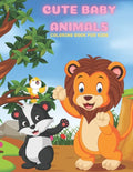 CUTE BABY ANIMALS - Coloring Book For Kids - Paperback