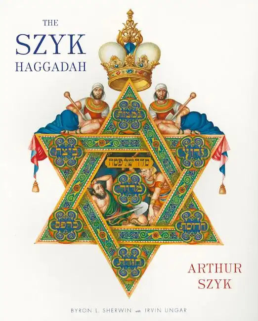 The Szyk Haggadah: The Story of the Exodus from Egypt and a Guide to the Seder - Paperback