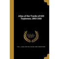 Atlas of the Tracks of 620 Typhoons, 1893-1918 - Paperback
