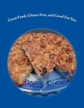 Great Food, Gluten Free, and Good For You: Ready for that remembered flavor and texture in your food? Want your food to have a nutritional boost for p - Paperback