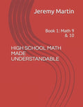 High School Math Made Understandable: Book 1: Math 9 & 10 - Paperback