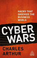 Cyber Wars: Hacks That Shocked the Business World - Paperback