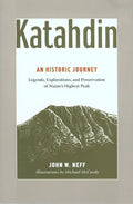 Katahdin: An Historic Journey - Legends, Exploration, and Preservation of Maine's Highest Peak - Paperback