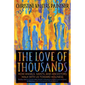 The Love of Thousands: How Angels, Saints, and Ancestors Walk with Us Toward Holiness - Paperback
