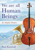 We Are All Human Beings: An Adoptee Ponders - Hardcover