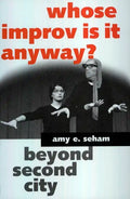 Whose Improv Is It Anyway?: Beyond Second City - Paperback