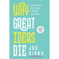 Why Great Ideas Die: And how to keep yours alive - Hardcover