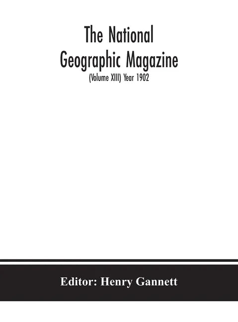 The National geographic Magazine (Volume XIII) Year 1902 - Hardcover