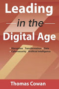 Leading in the Digital Age: Disruption, Transformation, Data, Cybersecurity, Artificial Intelligence - Paperback
