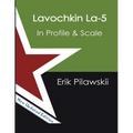 The Lavochkin La-5 Family In Profile & Scale - Paperback
