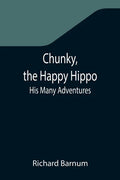 Chunky, the Happy Hippo; His Many Adventures - Paperback