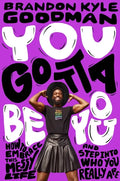 You Gotta Be You: How to Embrace This Messy Life and Step Into Who You Really Are - Hardcover