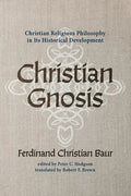 Christian Gnosis: Christian Religious Philosophy in Its Historical Development - Paperback