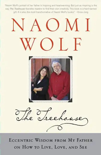 Treehouse: Eccentric Wisdom from My Father on How to Live, Love, and See - Paperback