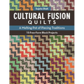 Cultural Fusion Quilts: A Melting Pot of Piecing Traditions - 15 Free-Form Block Projects - Paperback