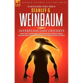 Interplanetary Odysseys - Classic Tales of Interplanetary Adventure Including: A Martian Odyssey, its Sequel Valley of Dreams, the Complete 'Ham' Hamm - Paperback