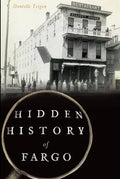 Hidden History of Fargo - Paperback