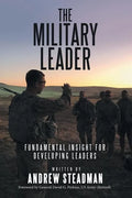 The Military Leader: Fundamental Insight for Developing Leaders - Paperback
