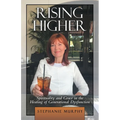 Rising Higher: Spirituality and Grace in the Healing of Generational Dysfunction - Paperback