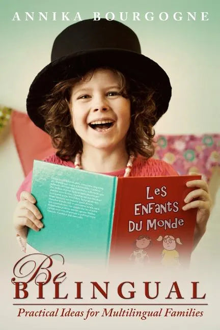 Be Bilingual - Practical Ideas for Multilingual Families - Paperback