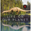 Life on Our Planet: A Stunning Re-Examination of Prehistoric Life on Earth - Hardcover