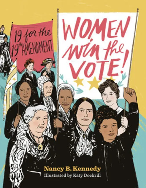 Women Win the Vote!: 19 for the 19th Amendment - Hardcover
