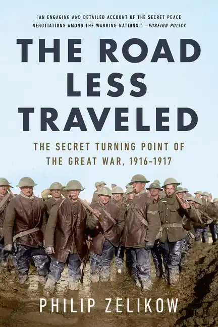 The Road Less Traveled: The Secret Turning Point of the Great War, 1916-1917 - Paperback