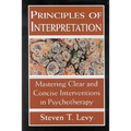 Principles of Interpretation: Mastering Clear and Concise Interventions in Psychotherapy, Revised Edition - Paperback