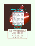 Do It Yourself Medicine: A Repair Manual - Paperback