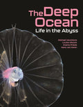 The Deep Ocean: Life in the Abyss - Hardcover